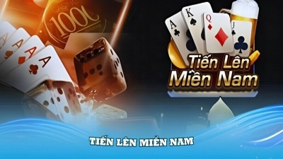 Tiến lên miền Nam - Trò chơi bài giải trí kích thích trí tuệ